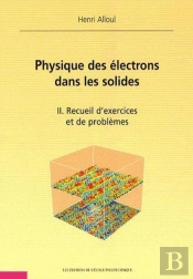 Physique Des Électrons Dans Les Solides - Tome Ii : Recueil D'Exercices Et De Problèmes