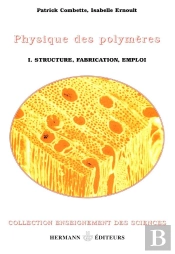 Physique Des Polymeres T.1 ; Structure, Fabrication, Emploi