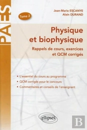 Physique & Biophysique ; Rappel De Cours, Exercices Et Qcm Corrigés Tome 2