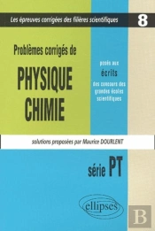 Physique Et Chimie Posés Aux Concours Scientifiques, Pt - 2001-2002 - Tome 8