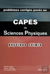Physique Et Chimie - Problèmes Corrigés Posés Au Capes De Sciences Physiques 2003-2005