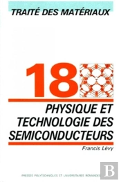Physique Et Technologie Des Semi-Conducteurs : Traité Des Matériaux - Volume 18