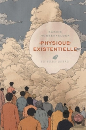 Physique Existentielle : Guide Scientifique Sur Les Plus Grandes Questions De La Vie