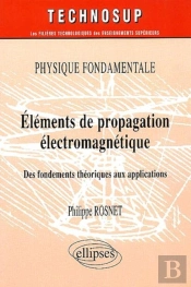 Physique Fondamentale Elements De Propagation Electromagnetique Des Fondements Theoriques Aux Appli.