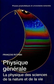 Physique Générale : La Physique Des Sciences De La Nature Et De La Vie