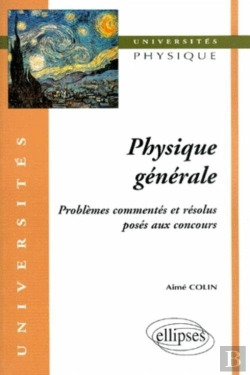 Bertrand.pt - Physique Générale - Problèmes Commentés Et Résolus Posés Aux Concours