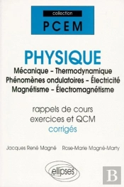 Physique (Mecanique - Thermodynamique - Phenomenes Ondulatoires - Electricite - Magnetisme - Electro