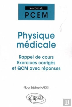 Bertrand.pt - Physique Médicale ; Rappel De Cours, Exercices Corrigés Et Qcm Avec Réponses