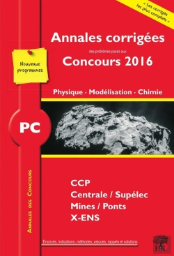 Bertrand.pt - Physique, Modélisation, Chimie Pc ; Annales Corrigées Des Problèmes Posés Aux Concours 2016 ; Ccp, Centrale-Supélec, Mines-Ponts, X-Ens