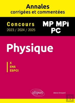 Bertrand.pt - Physique : Mp, Mpi, Pc ; Annales Corrigées Et Commentées 2023/2024/2025 ; Concours X-Ens-Espci