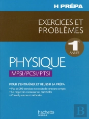 Physique ; Mpsi/Pcsi/Ptsi ; Exercices Et Problèmes