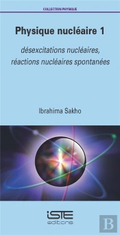 Physique Nucléaire 1 : Désexcitations Nucléaires, Réactions Nucléaires Spontanées