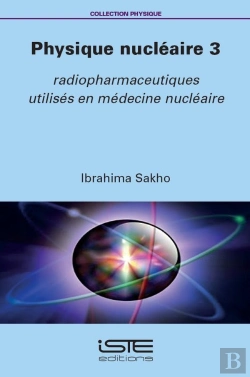Bertrand.pt - Physique Nucléaire Tome 3 : Radiopharmaceutiques Utilisés En Médecine Nucléaire