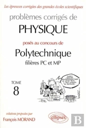 Physique Polytechnique 1998-1999 - Tome 8 - Filières Pc Et Mp