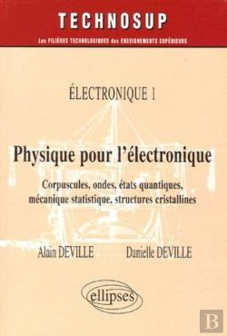 Bertrand.pt - Physique Pour L'Électronique - Corpuscules, Ondes, États Quantiques, Mécanique Statistique, Structures Cristallines - Electronique 1 - Niveau B