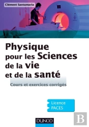 Physique Pour Les Sciences De La Vie Et De La Santé ; Cours Et Exercices Corrigés
