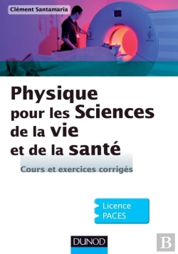 Bertrand.pt - Physique Pour Les Sciences De La Vie Et De La Santé ; Cours Et Exercices Corrigés