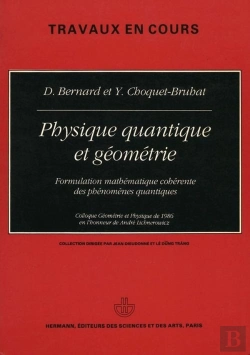 Bertrand.pt - Physique Quantique Et Géométrie : Formulation Mathématique Cohérente Des Phénomènes Quantiques