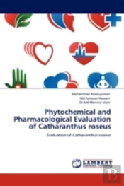 Phytochemical And Pharmacological Evaluation Of Catharanthus Roseus
