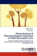 Phytochemical & Pharmacological Evaluation Of Vitex Leucoxylon Linn