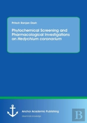 Phytochemical Screening And Pharmacological Investigations On Hedychium Coronarium