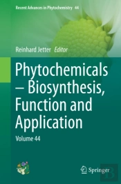 Phytochemicals - Biosynthesis, Function And Application