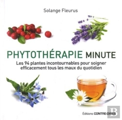 Bertrand.pt - Phytothérapie Minute ; Les 94 Plantes Incontournables Pour Soigner Efficacement Tous Les Maux Du Quotidien