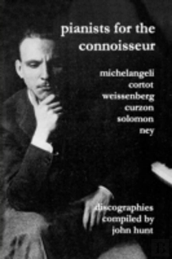 Bertrand.pt - Pianists For The Connoisseur: 6 Discographies - Arturo Benedetti Michelangeli, Alfred Cortot, Alexis Weissenberg, Clifford Curzon, Solomon, Elly Ney