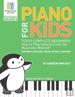 Bertrand.pt - Piano For Kids Volume 3 - Teach Complete Beginners How To Play Instantly With The Musicolor Method(R)