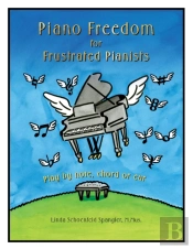 Piano Freedom For Frustrated Pianists