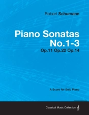 Piano Sonatas No.1-3 - A Score For Solo Piano Op.11 Op.22 Op.14