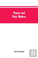 Pianos And Their Makers