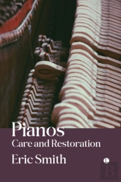 Pianos: Care And Restoration