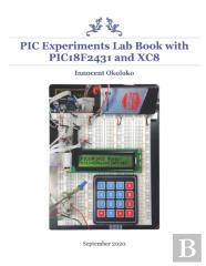 Pic Experiments Lab Book With Pic18f2431 And Xc8