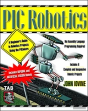 Pic Robotics: A Beginner'S Guide To Robotics Projects Using The Pic Micro
