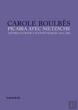 Bertrand.pt - Picabia Avec Nietzsche - Lettres D'Amour A Suzanne Romain (1944-1948)