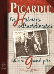 Picardie, Histoires Extraordinaires De Mon Grand-Père