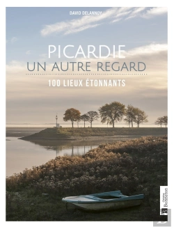 Bertrand.pt - Picardie, Un Autre Regard : 100 Lieux Étonnants