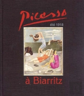Picasso A Biarritz ; Ete 1918