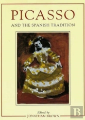 Picasso And The Spanish Tradition