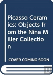 Picasso Ceramics - Objects From The Nina Miller Collection