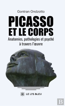 Bertrand.pt - Picasso Et Le Corps Anatomies, Pathologies Et Psyche A Travers L' Uvre
