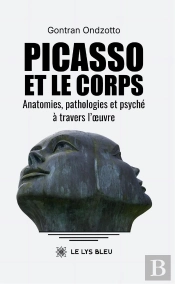Picasso Et Le Corps Anatomies, Pathologies Et Psyché À Travers L'Oeuvre