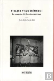 Picasso Y Sus Cr¡Ticos I. La Recepción Del Guernica, 1937-1947
