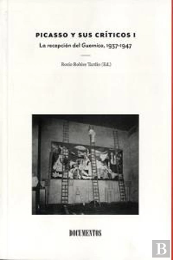 Bertrand.pt - Picasso Y Sus Cr¡Ticos I. La Recepción Del Guernica, 1937-1947