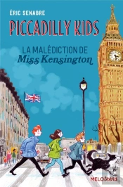 Piccadilly Kids (Tome 2) - La Malediction De Miss Kensington
