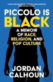 Piccolo Is Black: A Memoir Of Race, Reli