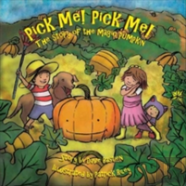 Pick Me! Pick Me! The Story Of The Magic Pumpkin