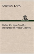 Pickle The Spy Or, The Incognito Of Prince Charles