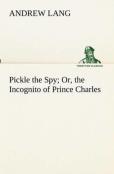 Pickle The Spy Or, The Incognito Of Prince Charles